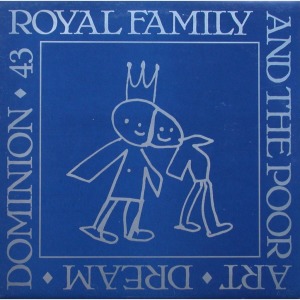 FAC-43 THE ROYAL FAMILY AND THE POOR - ART DREAM DOMINION